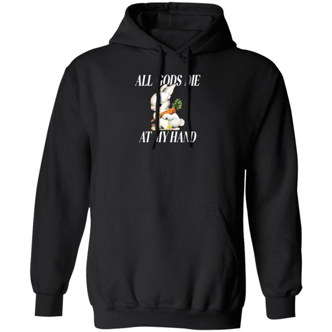 All Gods Die At My Hand Shirt