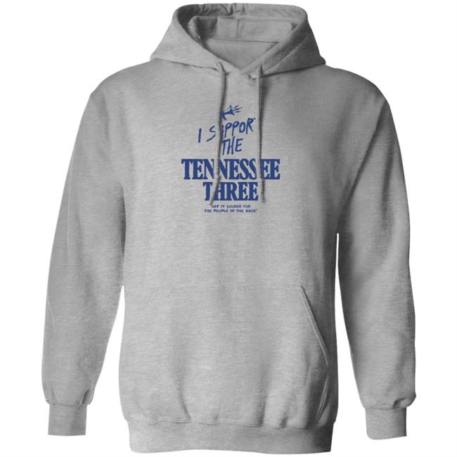 I Support The Tennessee Three Say It Louder For The People In The Back Shirt