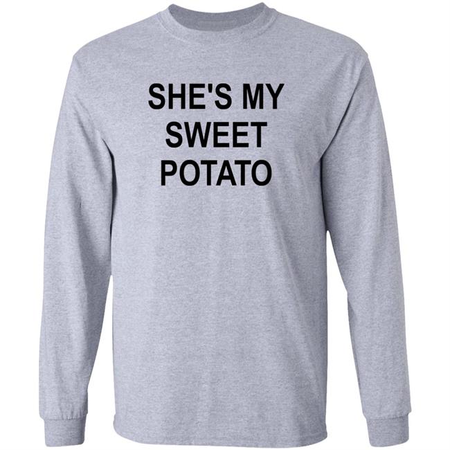 She's My Sweet Potato I Yam Shirt Hoodie Sweatshirt