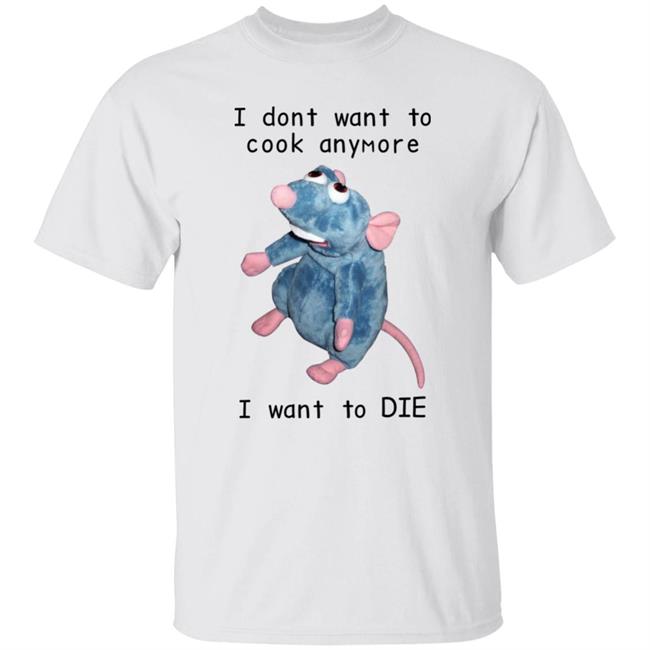 Mouse I Dont Want To Cook Anymore I Want To Die Shirt Posts To Show To A Small Victorian Child