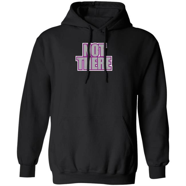 Not There Shirt