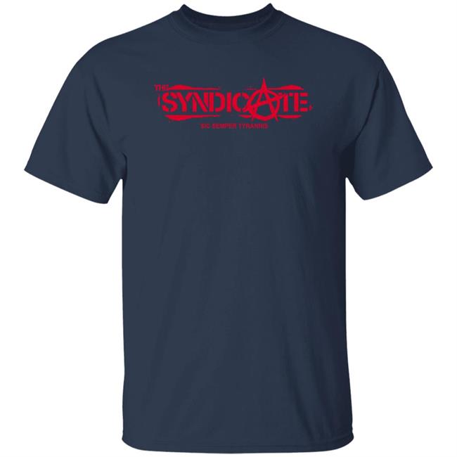 The Syndicate Sic Semper Tyrannis Shirt The Syndicate Sic Semper Tyrannis Shirt