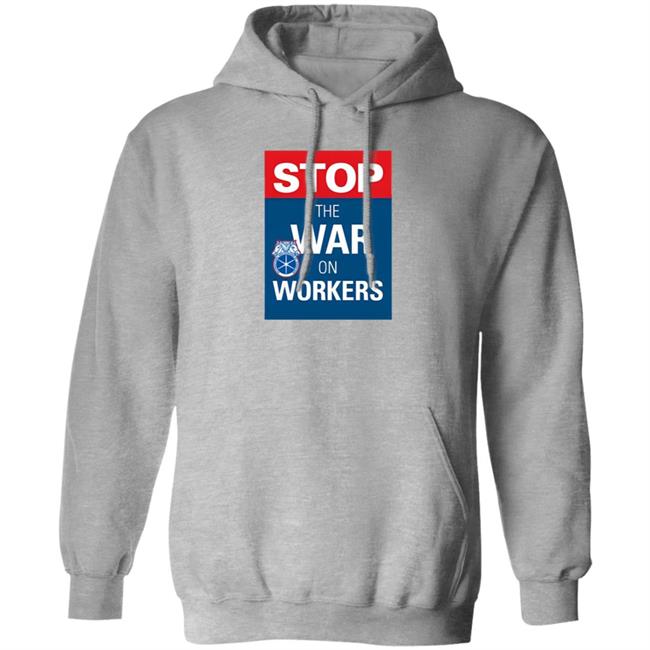 Stop The War On Workers Shirt
