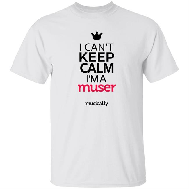 Haley Sharpe I Can't Keep Calm I'm A Muser Musically Shirt Distalpoints