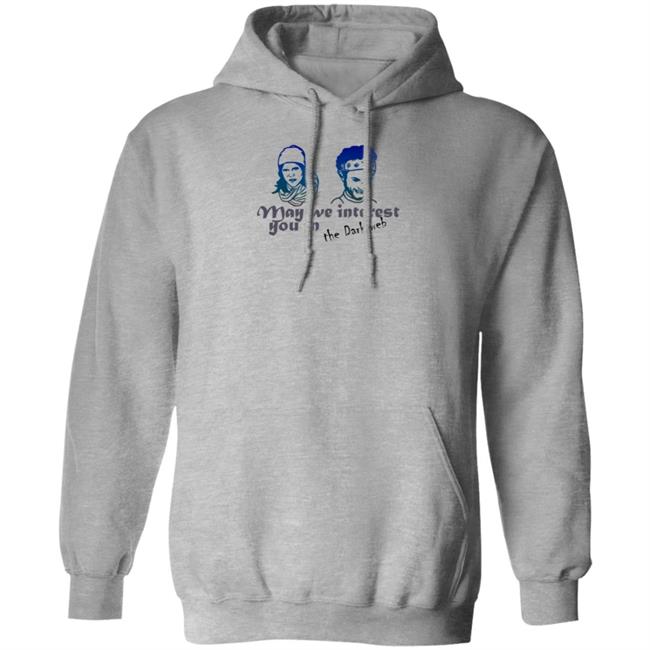 May We Interest You In The Dark Web Shirt