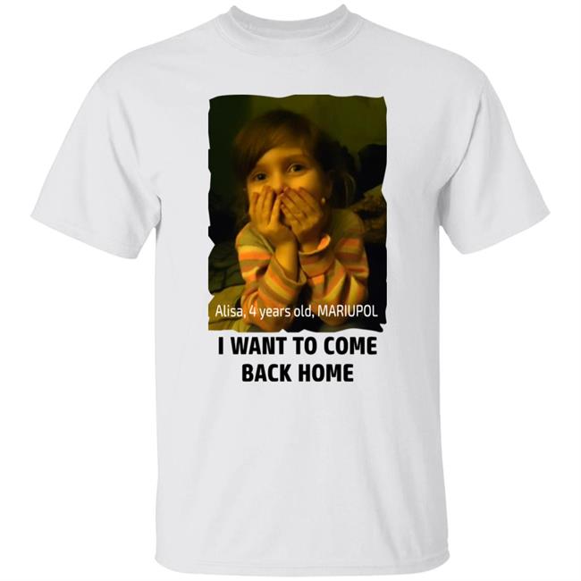 MFA of Ukraine Alisa 4 Years Old Mariupol I Want To Come Back Home Shirt Dark-Taka-Knight