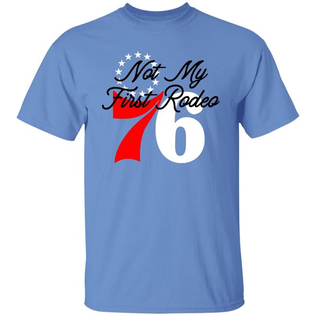 Jon Kilmer Not My First Rodeo 76Ers Shirt Philadelphia 76ers