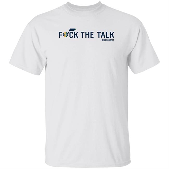 Rudy Gobert Fuck The Talk Shirt Utah Jazz