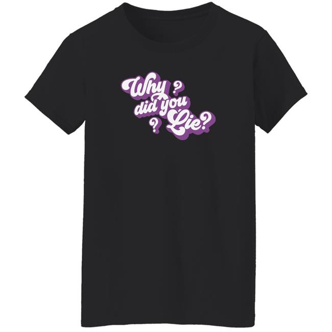 Avenue Pop Merch Katrina Stuart Why Did You Lie Shirt Avenue Pop Merch Katrina Stuart Why Did You Lie Shirt
