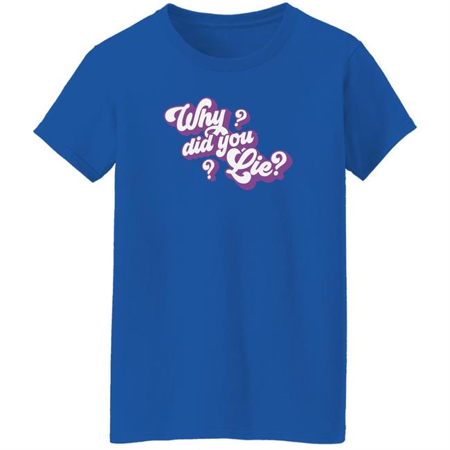 Avenue Pop Merch Katrina Stuart Why Did You Lie Shirt Avenue Pop Merch Katrina Stuart Why Did You Lie Shirt