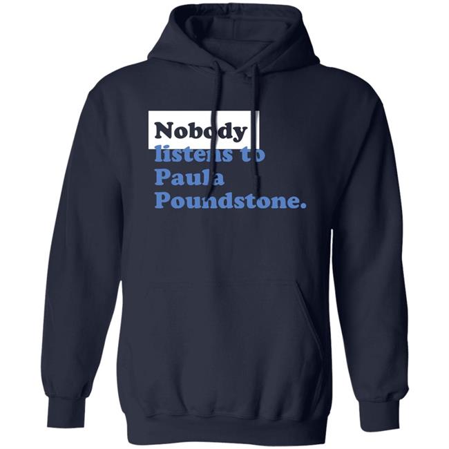 Paula Poundstone Store Nobody Listen To Paula Poundstone Hoodie