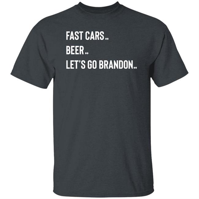 Hodgetwins Store Fast Cars Beer Let's Go Brandon Shirt Hodgetwins Store Fast Cars Beer Let's Go Brandon Shirt