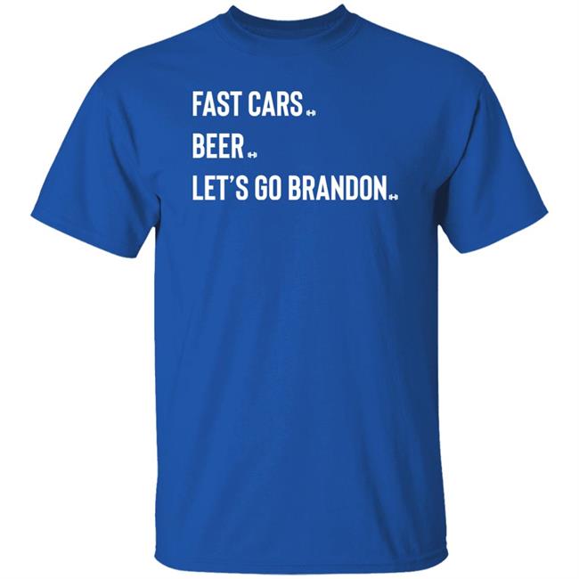 Hodgetwins Store Fast Cars Beer Let's Go Brandon Shirt Hodgetwins Store Fast Cars Beer Let's Go Brandon Shirt