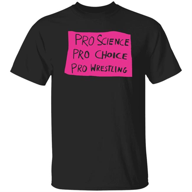 Kayfabe News Pro Science, Pro Choice, Pro Wrestling Shirt Prowrestlingtees Merch
