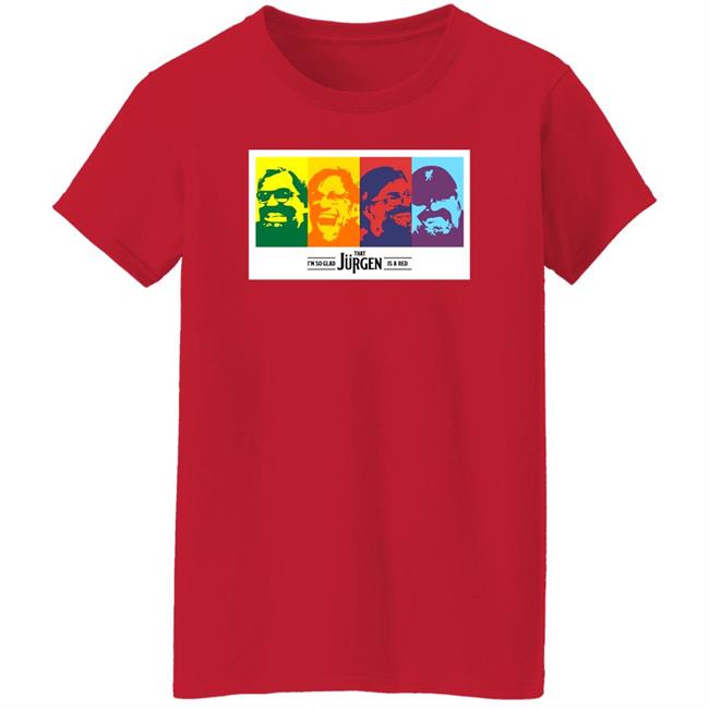 Abigail Wearing I'm So Glad That Jurgen Is A Red Shirt The Redmen Tv Merch I'm So Glad Shirt Abigail Wearing I'm So Glad That Jurgen Is A Red Shirt The Redmen Tv Merch I'm So Glad Shirt