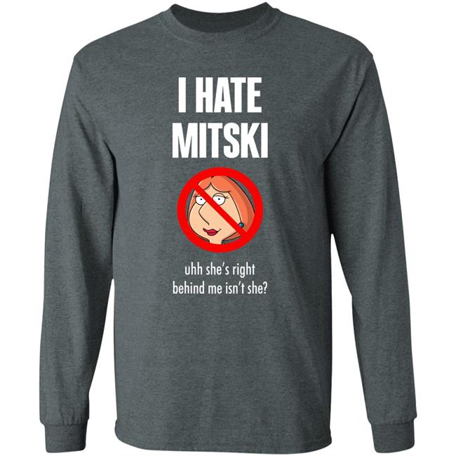 Pics That Go Hard I Hate Mitski Uhh She's Right Behind Me Isn't She Shirt Lois Griffin Pics That Go Hard I Hate Mitski Uhh She's Right Behind Me Isn't She Shirt Lois Griffin