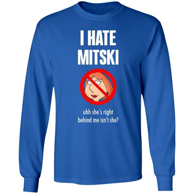 Pics That Go Hard I Hate Mitski Uhh She's Right Behind Me Isn't She Shirt Lois Griffin Pics That Go Hard I Hate Mitski Uhh She's Right Behind Me Isn't She Shirt Lois Griffin