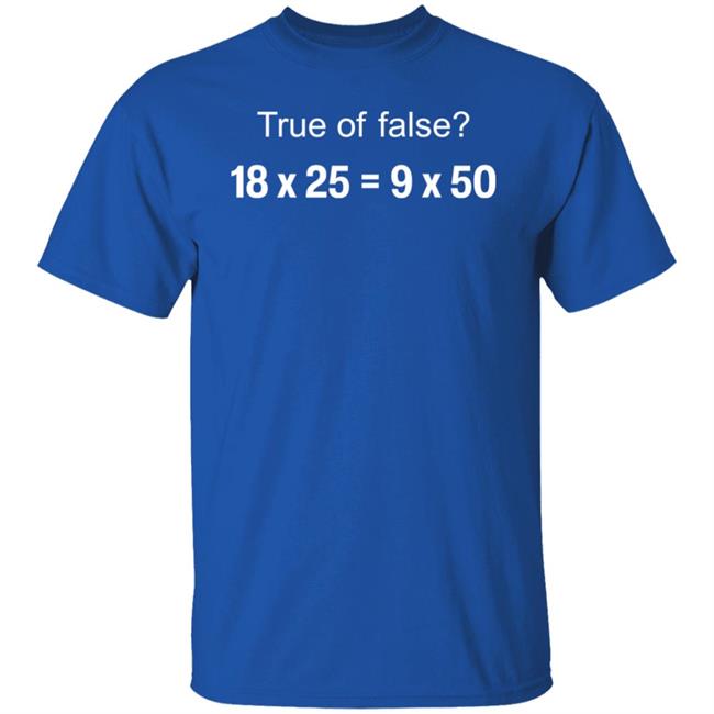 Mrseppswbms Wearing True Or False 18 X 25 = 9 X 50 Shirt Berkeley Everett
