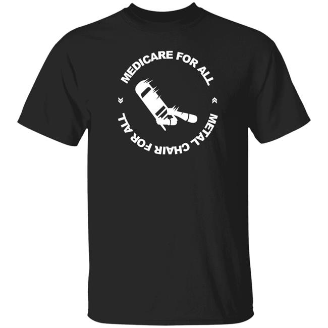 "Daddy Magic" Kath Barbadoro Medicare For All Metal Chair For All Shirt