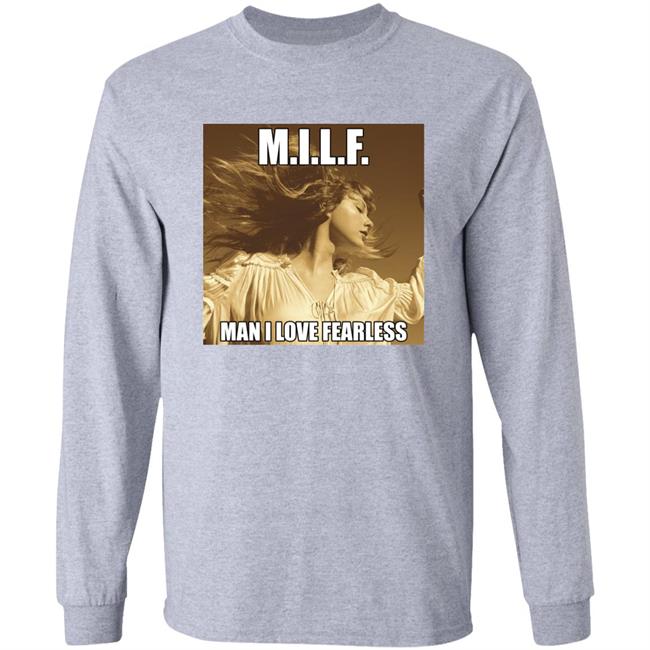 Milf Man I Love Fearless Shirt Hoodie Sweatshirt
