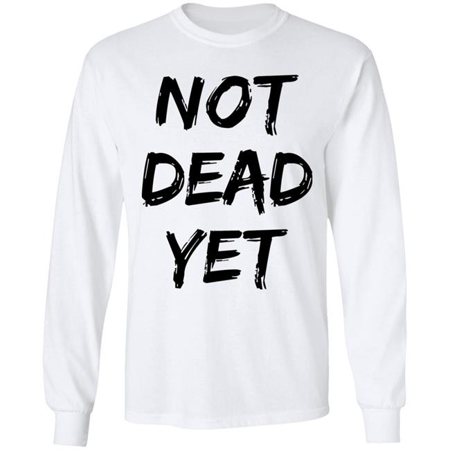 Not Dead Yet Shirt Timothy Omundson Not Dead Yet Shirt Timothy Omundson