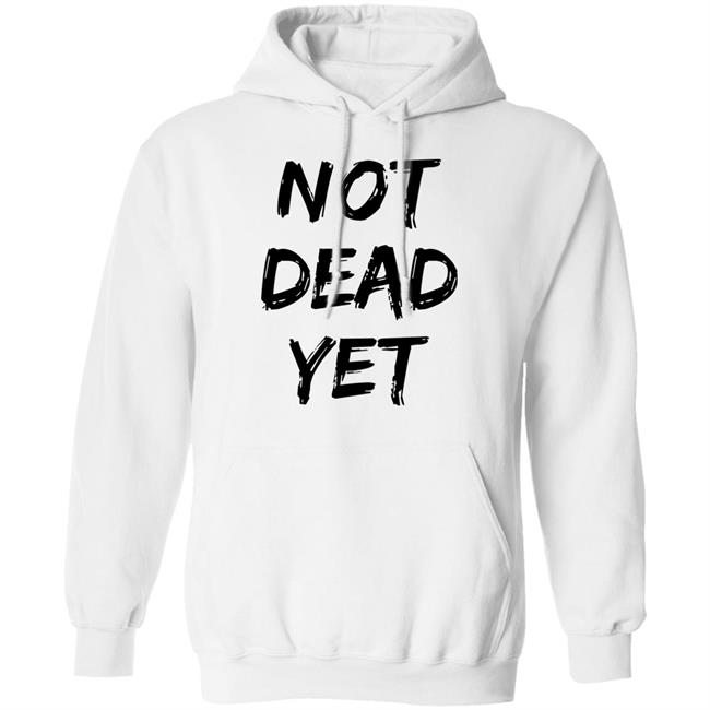 Not Dead Yet Shirt Timothy Omundson Not Dead Yet Shirt Timothy Omundson