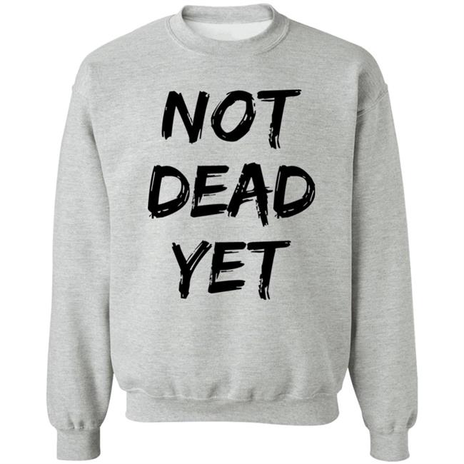 Not Dead Yet Shirt Timothy Omundson Not Dead Yet Shirt Timothy Omundson