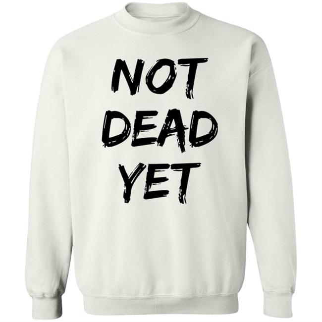 Not Dead Yet Shirt Timothy Omundson Not Dead Yet Shirt Timothy Omundson