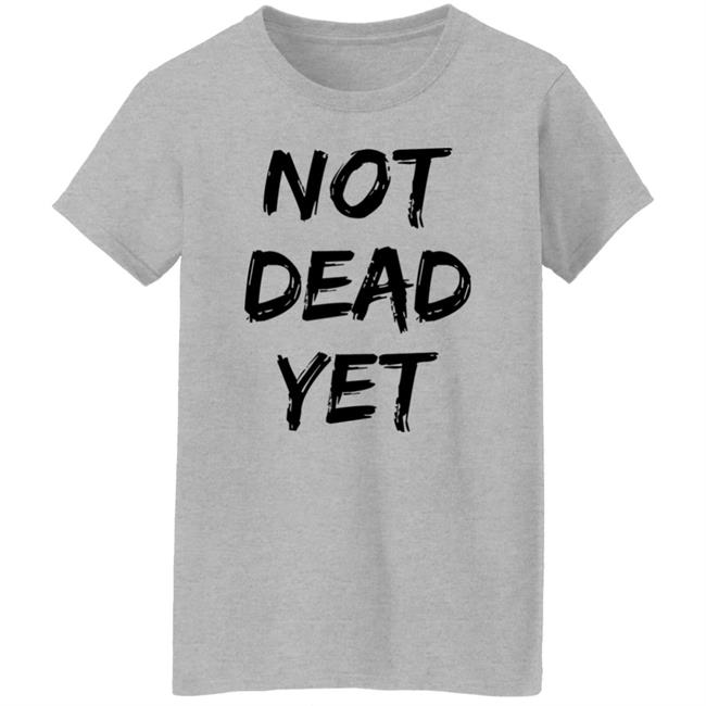 Not Dead Yet Shirt Timothy Omundson Not Dead Yet Shirt Timothy Omundson