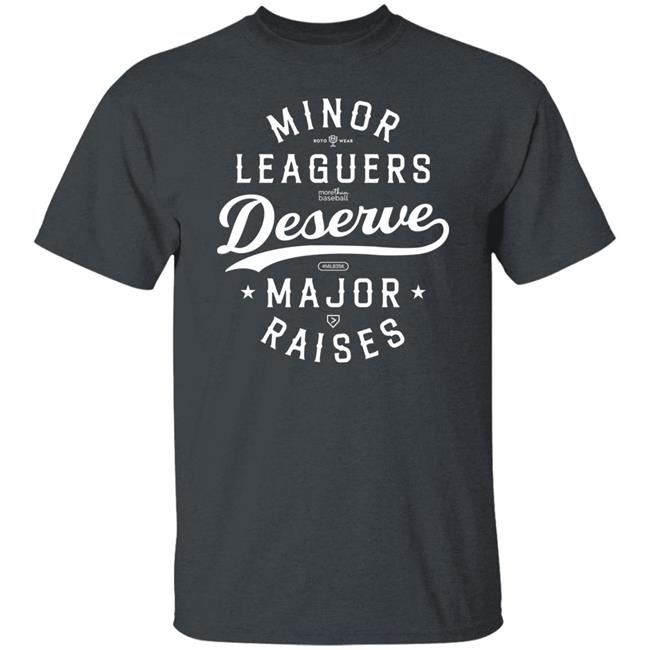 Minor Leaguers Deserve Major Raises Shirt Rotowear Merch