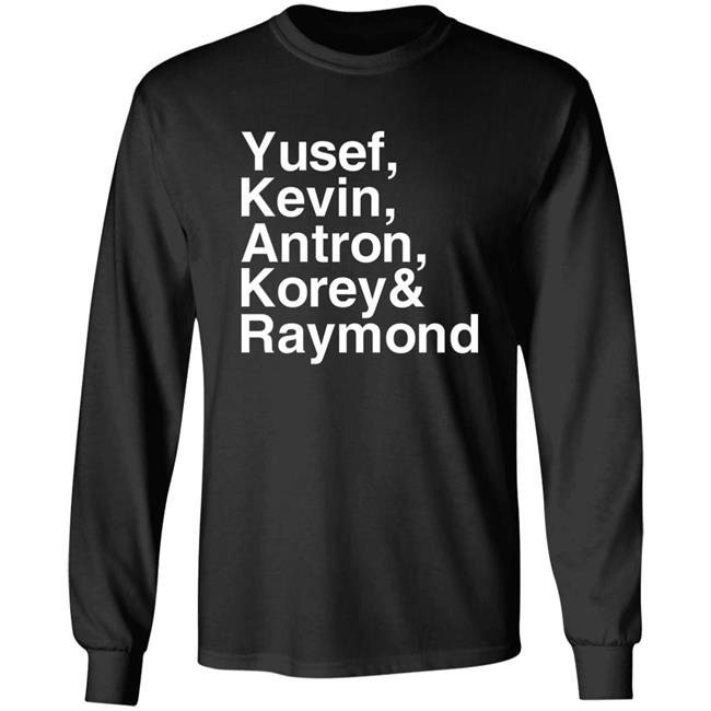 Yusef Kevin Antron Korey Raymond Shirt The Central Park Five Yusef Kevin Shirt Hoodie Sweatshirt