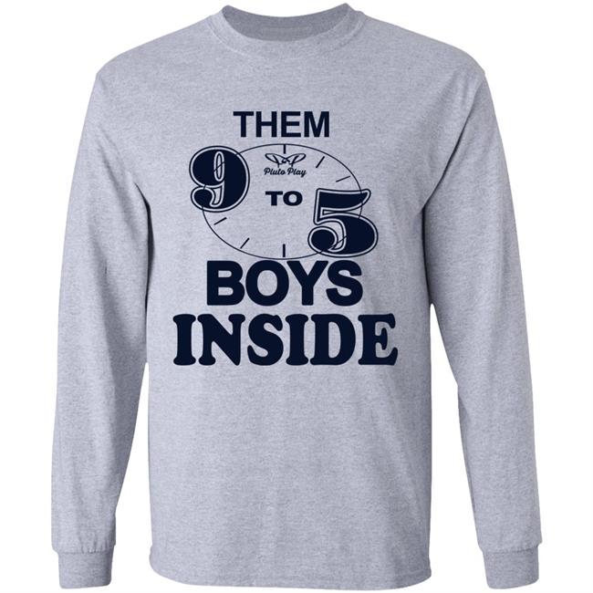 Them 9 To 5 Boys Inside Shirt Them Ppp Boys Outside Shirt Hoodie Sweatshirt