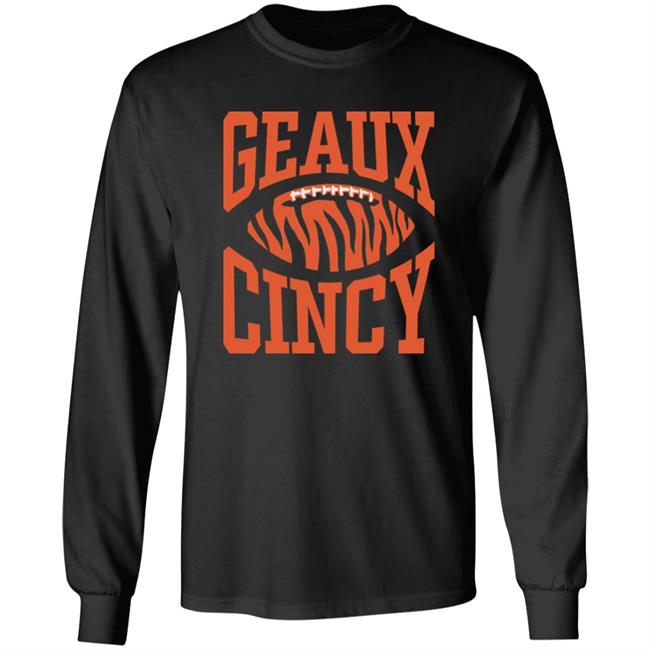 Homage Shop Geaux Cincy Shirt Lsu Football Geaux Cincy Shirt Hoodie Sweatshirt