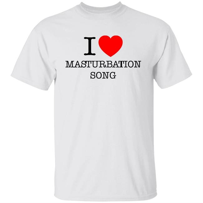 I Love Masturbation Song Shirt Role Model