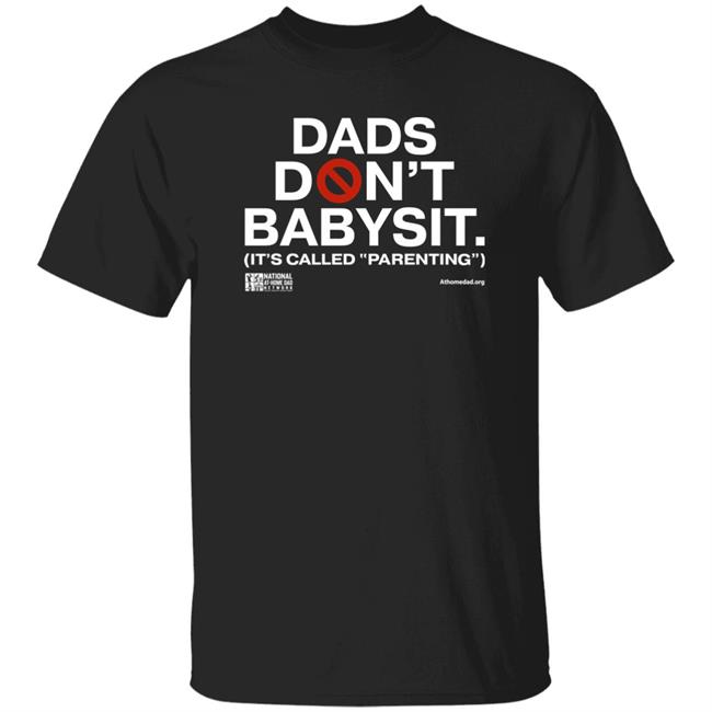 Martin Lawrence Dads Don't Babysit It's Called Parenting Shirt National At Home Dad Network