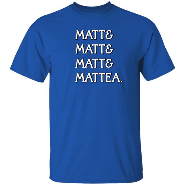 Matt & Matt & Matt & Mattea Shirt Matt Takimoto