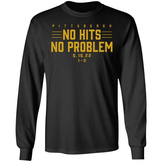 Pittburgh No Hits No Problem Shirt Breaking T Store Pittburgh No Hits No Problem Shirt Breaking T Store