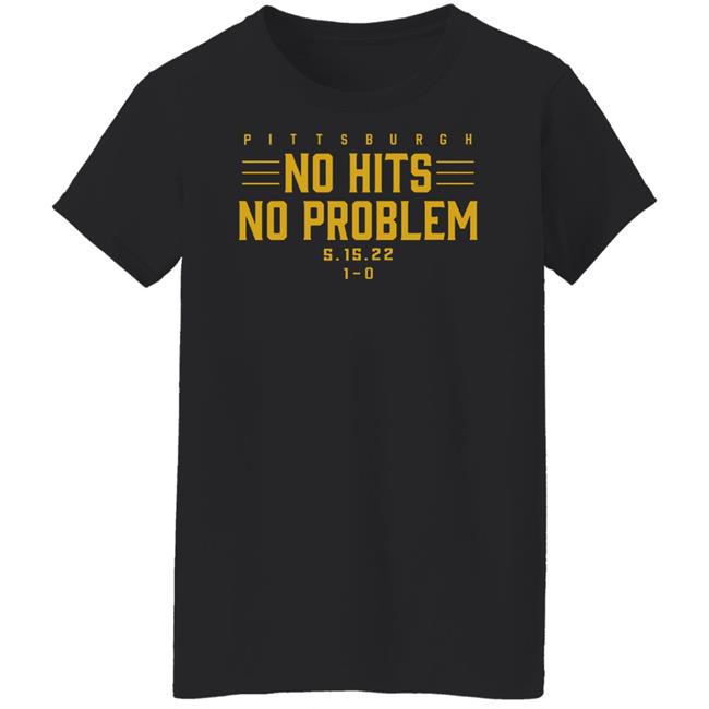 Pittburgh No Hits No Problem Shirt Breaking T Store Pittburgh No Hits No Problem Shirt Breaking T Store