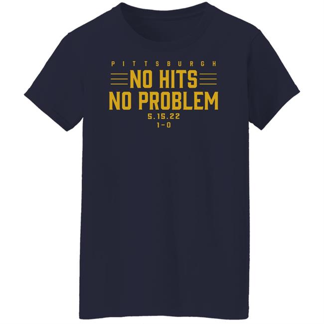 Pittburgh No Hits No Problem Shirt Breaking T Store Pittburgh No Hits No Problem Shirt Breaking T Store