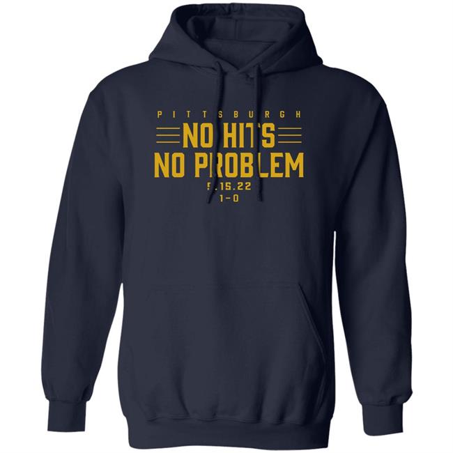 Pittburgh No Hits No Problem Shirt Breaking T Store Pittburgh No Hits No Problem Shirt Breaking T Store