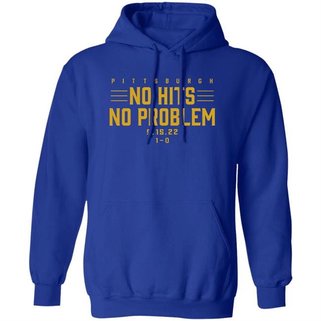 Pittburgh No Hits No Problem Shirt Breaking T Store Pittburgh No Hits No Problem Shirt Breaking T Store