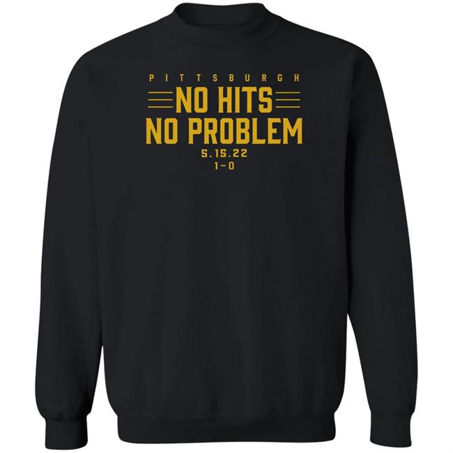 Pittburgh No Hits No Problem Shirt Breaking T Store Pittburgh No Hits No Problem Shirt Breaking T Store