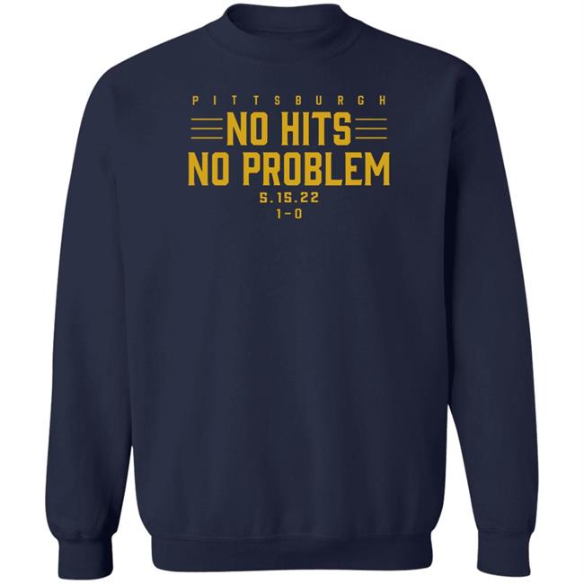 Pittburgh No Hits No Problem Shirt Breaking T Store Pittburgh No Hits No Problem Shirt Breaking T Store