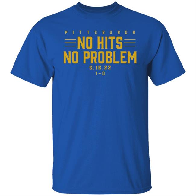 Pittburgh No Hits No Problem Shirt Breaking T Store Pittburgh No Hits No Problem Shirt Breaking T Store