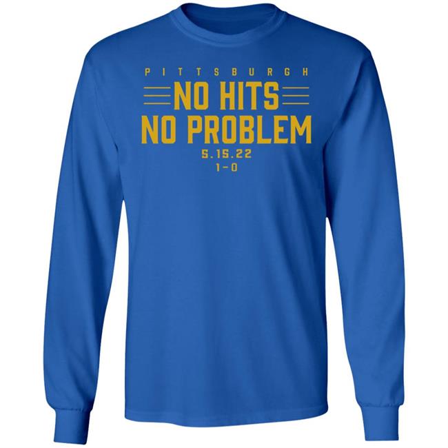 Pittburgh No Hits No Problem Shirt Breaking T Store Pittburgh No Hits No Problem Shirt Breaking T Store