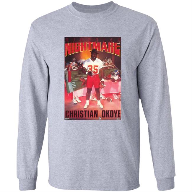 Nigerian Nightmare Christian Okoye Shirt Kansas City Football Christian Okoye Nigerian Nightmare Shirt Hoodie Sweatshirt