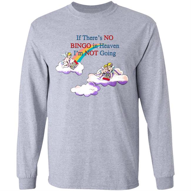 If There's No Bingo In Heaven I'm Not Going Shirt No Bingo Not Shirt Hoodie Sweatshirt