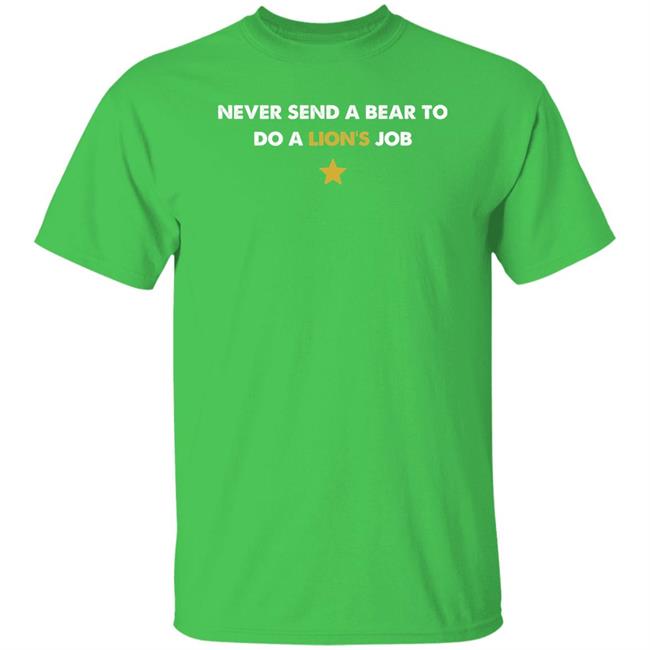 Kerrydale Meltdown Never Send A Bear To Do A Lion's Job Shirt