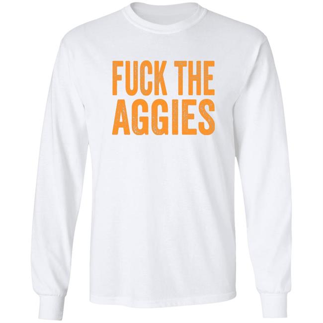 Fuck The Aggies Texas Longhorns Fan T-Shirt Beef Shirt Fuck The Aggies Shirt Hoodie Sweatshirt
