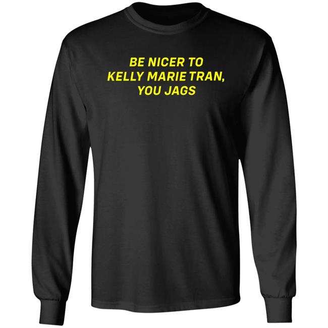 Be Nicer To Kelly Marie Tran You Jags Shirt Superyaki Merch Be Nice Shirt Kelly Marie Tran Shirt Hoodie Sweatshirt